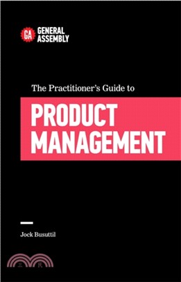 The Practitioner's Guide To Product Management