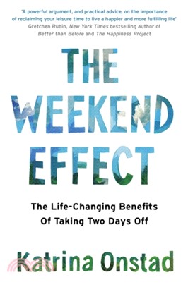 The Weekend Effect：The Life-Changing Benefits of Taking Two Days Off