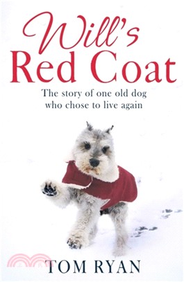 Will's Red Coat：The story of one old dog who chose to live again