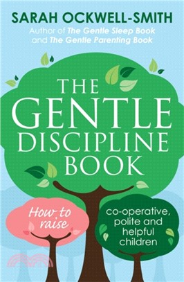 The Gentle Discipline Book：How to raise co-operative, polite and helpful children