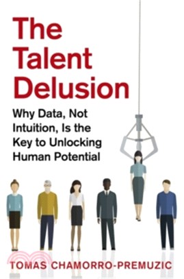 The Talent Delusion ─ Why Data, Not Intuition, Is the Key to Unlocking Human Potential