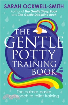 The Gentle Potty Training Book：The calmer, easier approach to toilet training