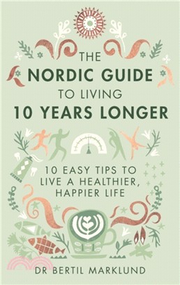 The Nordic Guide to Living 10 Years Longer：10 Easy Tips to Live a Healthier, Happier Life