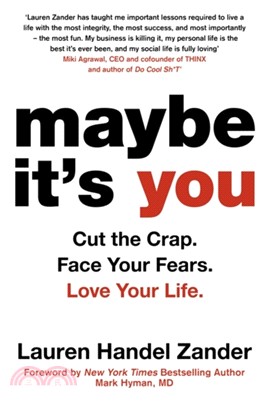 Maybe It's You：Cut the Crap. Face Your Fears. Love Your Life.