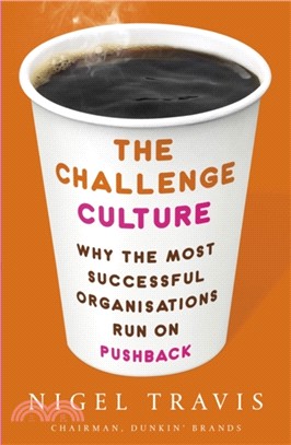 The Challenge Culture：Why the Most Successful Organizations Run on Pushback
