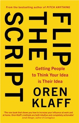 Flip the Script：Getting People to Think Your Idea is Their Idea