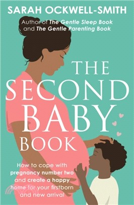 The Second Baby Book：How to cope with pregnancy number two and create a happy home for your firstborn and new arrival