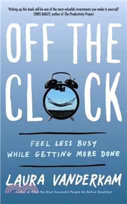 Off the Clock：Feel Less Busy While Getting More Done