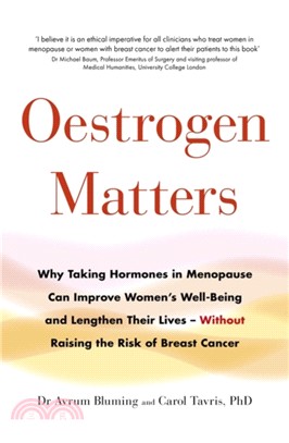 Oestrogen Matters：Why Taking Hormones in Menopause Can Improve Women's Well-Being and Lengthen Their Lives - Without Raising the Risk of Breast Cancer