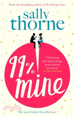99% Mine：the perfect laugh out loud romcom from the bestselling author of The Hating Game