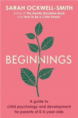 Beginnings：A Guide to Child Psychology and Development for Parents of 0-5-year-olds