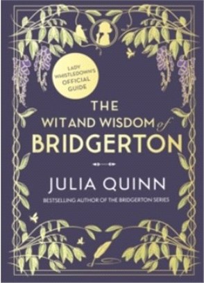 The Wit and Wisdom of Bridgerton: Lady Whistledown's Official Guide