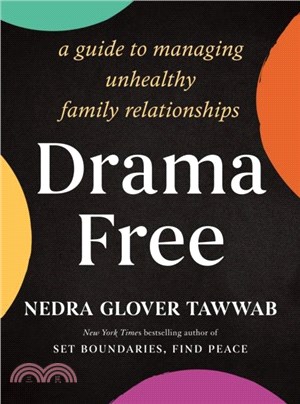 Drama Free：A Guide to Managing Unhealthy Family Relationships