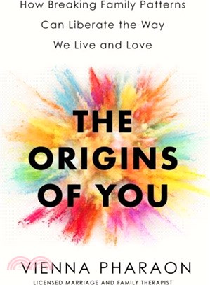 The Origins of You：How Breaking Family Patterns Can Liberate the Way We Live and Love