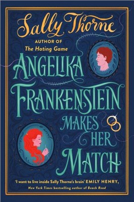 Angelika Frankenstein Makes Her Match：the brand new novel by the bestselling author of The Hating Game