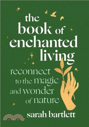 The Book of Enchanted Living：Reconnect to the magic and wonder of nature