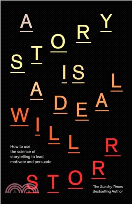 A Story is a Deal：How to use the science of storytelling to lead, motivate and persuade