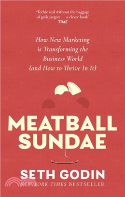 Meatball Sundae：How new marketing is transforming the business world (and how to thrive in it)