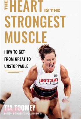 The Heart is the Strongest Muscle：How to Get from Great to Unstoppable