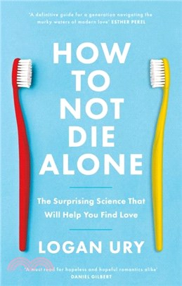 How to Not Die Alone：The Surprising Science That Will Help You Find Love