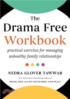 The Drama Free Workbook：Practical Exercises for Managing Unhealthy Family Relationships