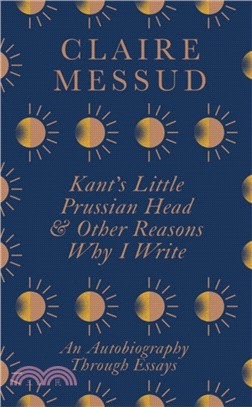 Kant’s Little Prussian Head and Other Reasons Why I Write