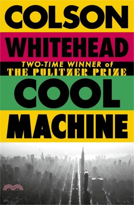 Cool Machine：by the two-time Pulitzer prize-winning author of The Underground Railroad