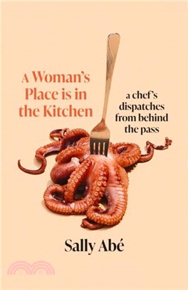 A Woman's Place is in the Kitchen：dispatches from behind the pass