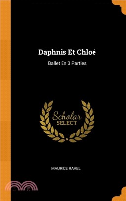 Daphnis Et Chlo：Ballet En 3 Parties
