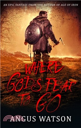 Where Gods Fear to Go：Book 3 of the West of West Trilogy