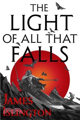 The Light of All That Falls：Book 3 of the Licanius trilogy