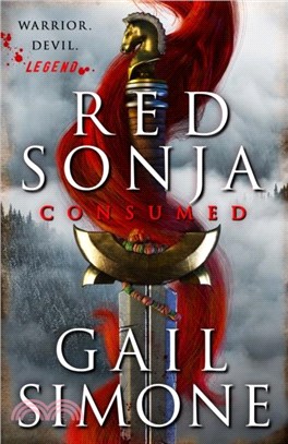 Red Sonja: Consumed：The exhilarating swords and sorcery novel starring the legendary redhead warrior