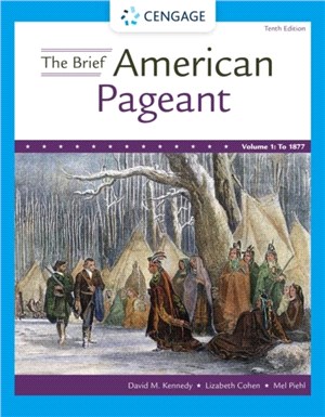 The Brief American Pageant：A History of the Republic, Volume I: To 1877