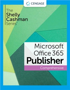 The Shelly Cashman Series (R) Microsoft Office 365 (R) & Publisher (R) 2021 Comprehensive