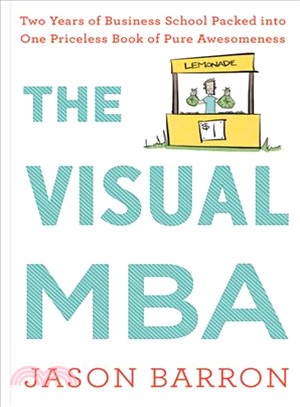 The visual MBA :two years of business school packed into one priceless book of pure awesomeness /