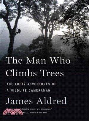 The Man Who Climbs Trees ― The Lofty Adventures of a Wildlife Cameraman