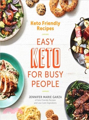 Keto Friendly Recipes ― Easy Keto for Busy People,Jennifer Garza