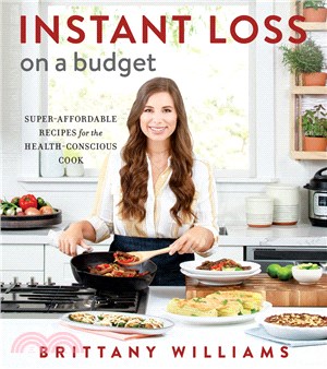 Instant Loss on a Budget ― Super-Affordable Recipes for the Health-Conscious Cook