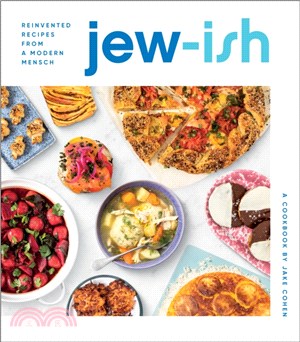 Jew-ish: A Cookbook: Reinvented Recipes from a Modern Mensch