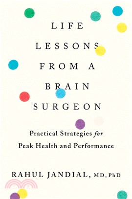 Life Lessons from a Brain Surgeon：Practical Strategies for Peak Health and Performance