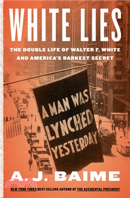 White Lies: The Double Life of Walter F. White and America’s Darkest Secret