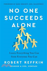 No One Succeeds Alone: Learn Everything You Can from Everyone You Can