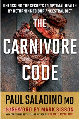 The Carnivore Code：Unlocking the Secrets to Optimal Health by Returning to Our Ancestral Diet