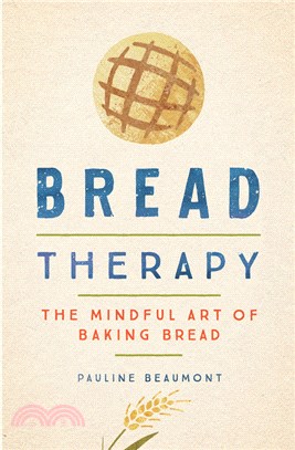 Bread Therapy ― The Mindful Art of Baking Bread