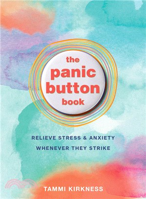 The Panic Button Book ― A First-aid Kit to Relieve Anxiety and Stress Whenever They Strike