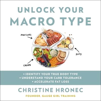 Unlock Your Macro Type: - Identify Your True Body Type - Understand Your Carb Tolerance - Accelerate Fat Loss
