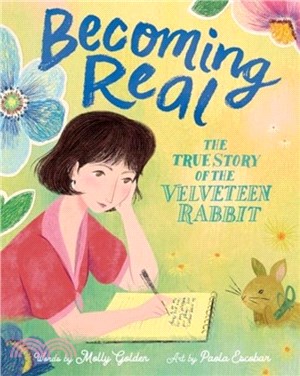 Becoming Real：The True Story of the Velveteen Rabbit