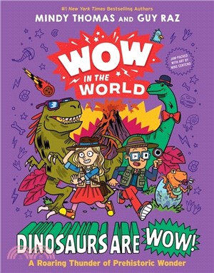 Wow in the World: Dinosaurs Are Wow!: A Roaring Thunder of Prehistoric Wonder