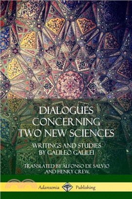 Dialogues Concerning Two New Sciences：Writings and Studies by Galileo Galilei