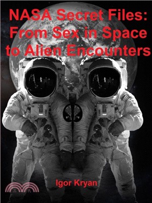 NASA Secret Files：From Sex in Space to Alien Encounters